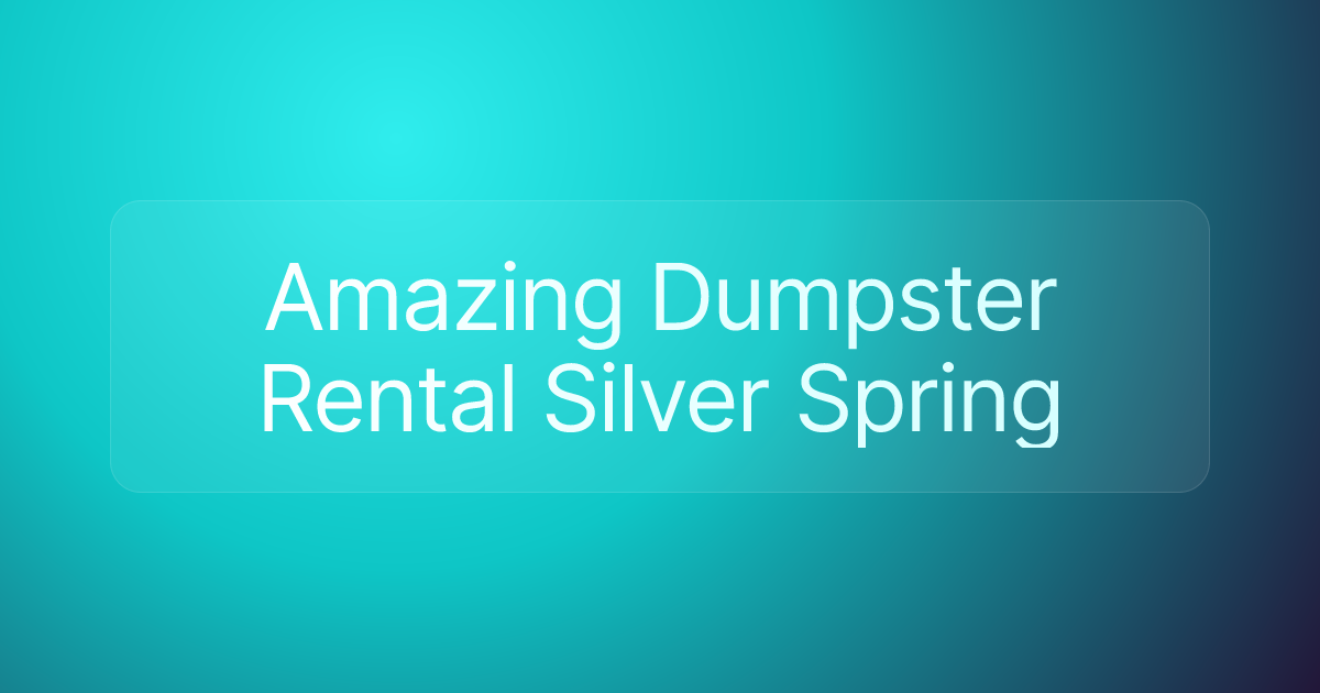 Amazing Dumpster Rental Silver Spring
