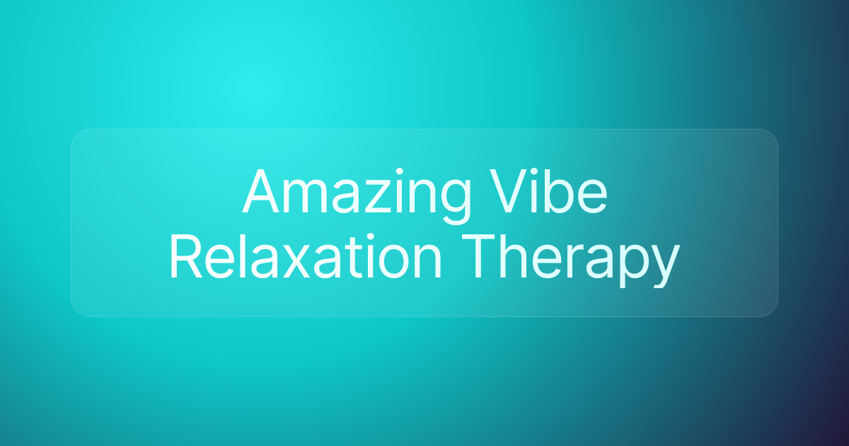 Amazing Vibe Relaxation Therapy