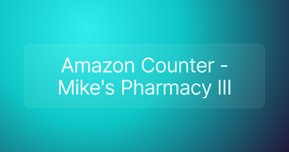 Amazon Counter - Mike's Pharmacy III