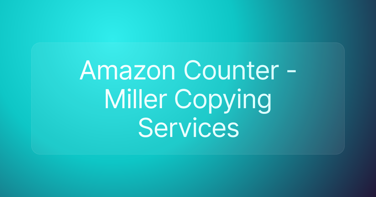 Amazon Counter - Miller Copying Services