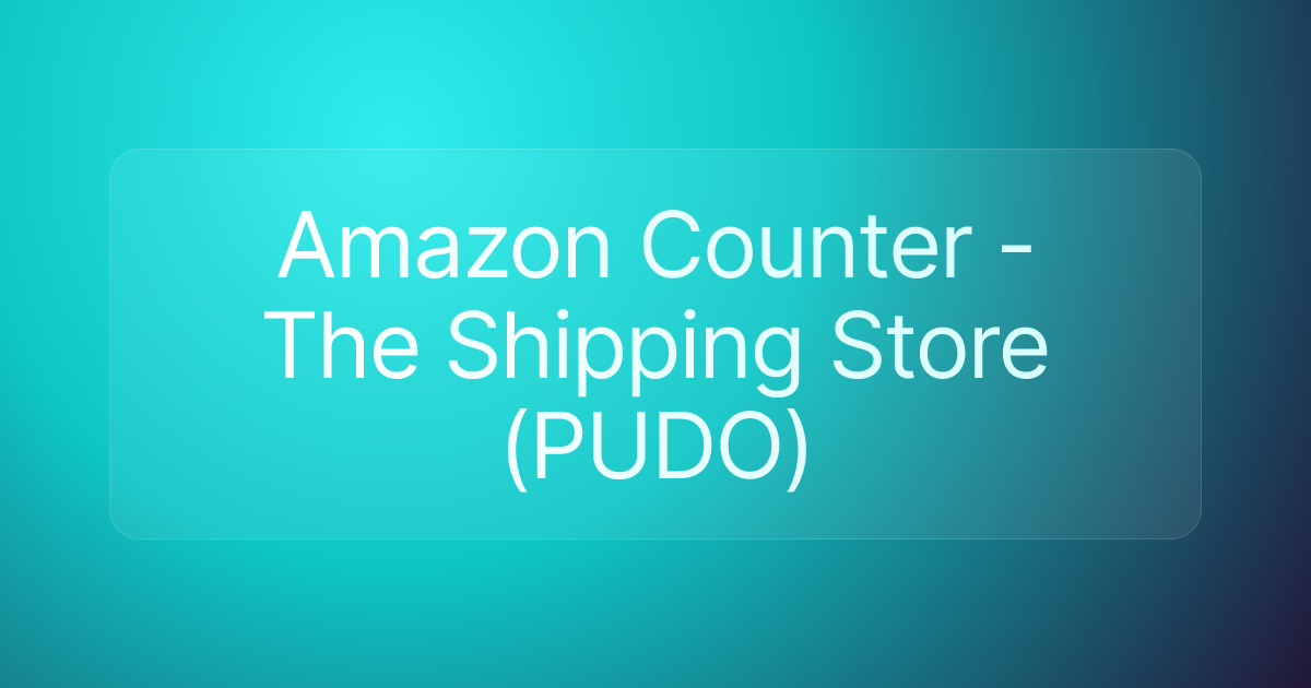 Amazon Counter - The Shipping Store (PUDO)