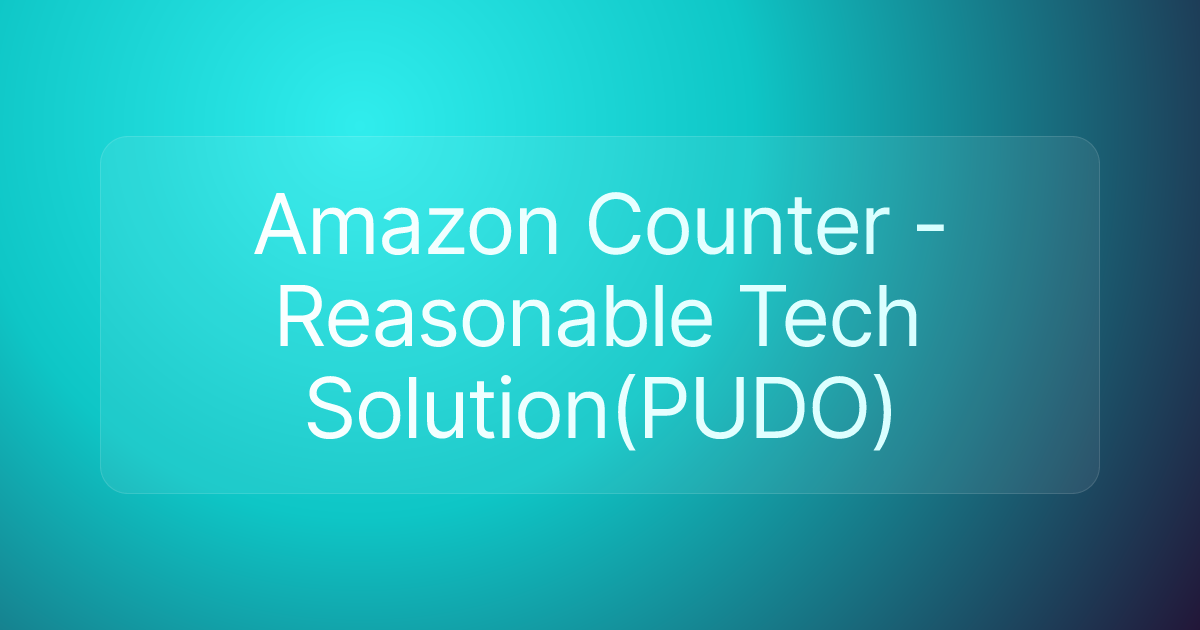 Amazon Counter -Reasonable Tech Solution(PUDO)