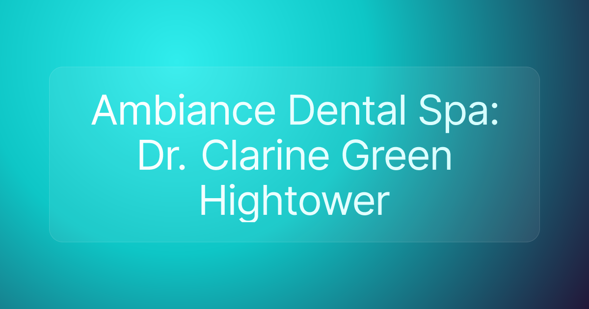 Ambiance Dental Spa: Dr. Clarine Green Hightower