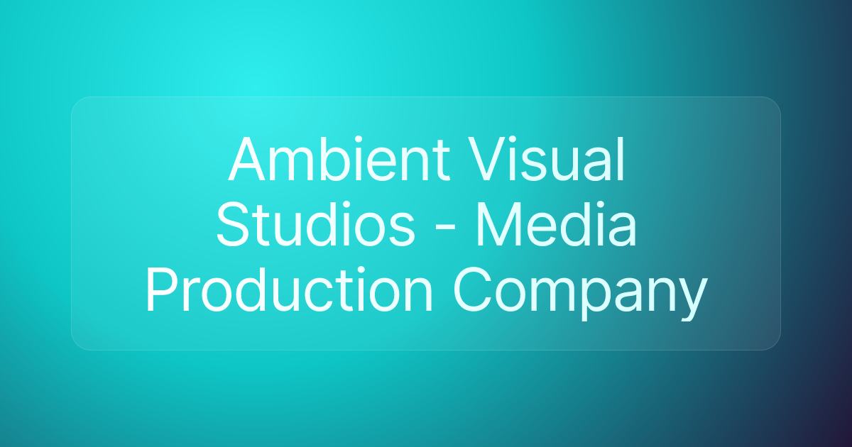 Ambient Visual Studios - Media Production Company