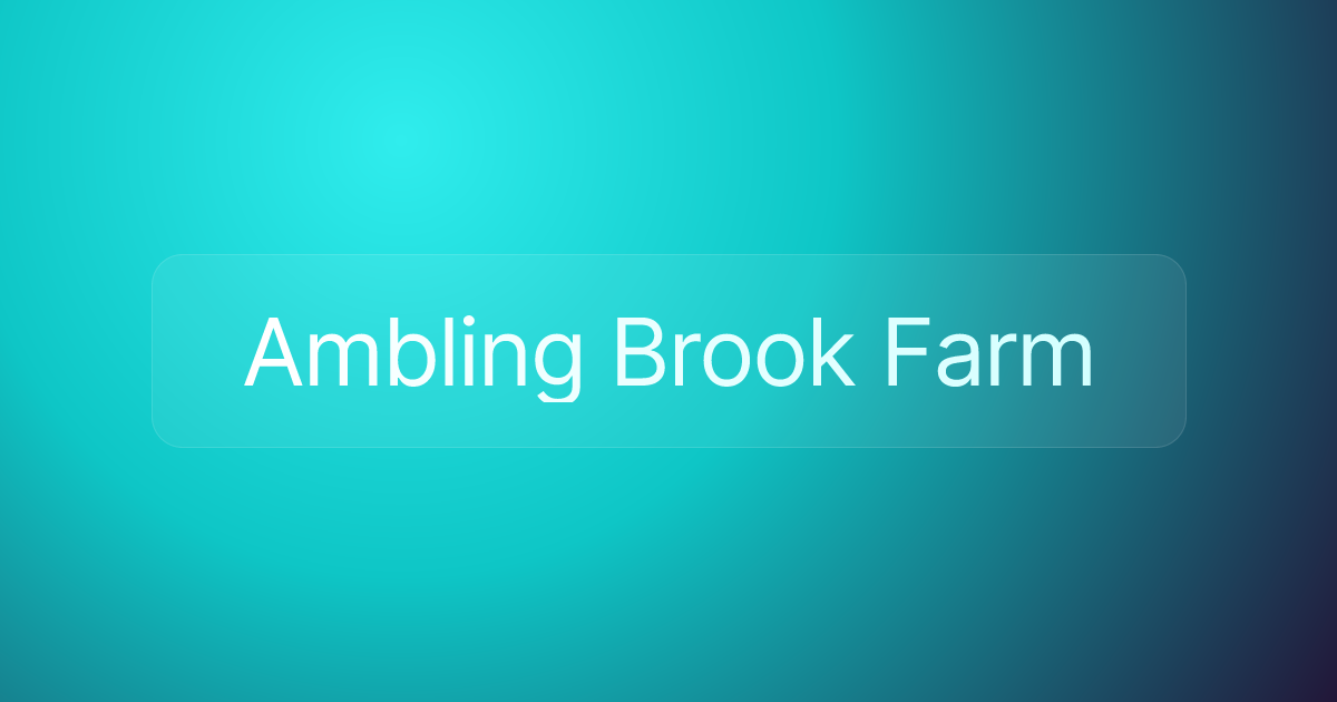 Ambling Brook Farm
