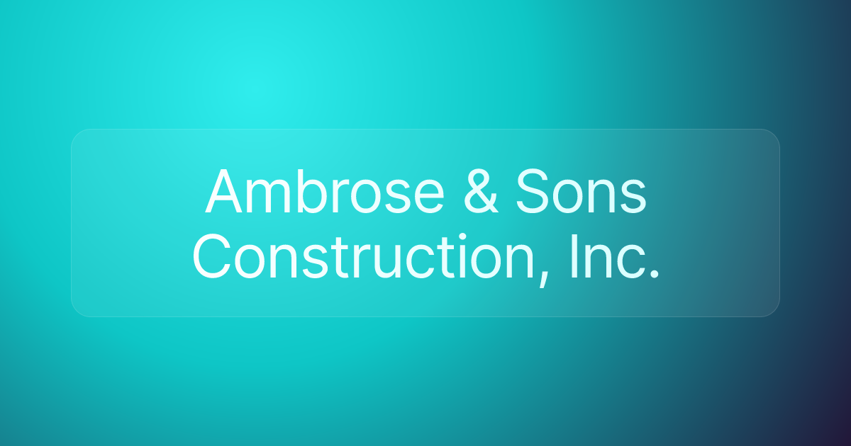 Ambrose & Sons Construction, Inc.