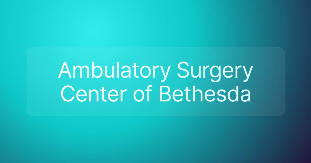 Ambulatory Surgery Center of Bethesda