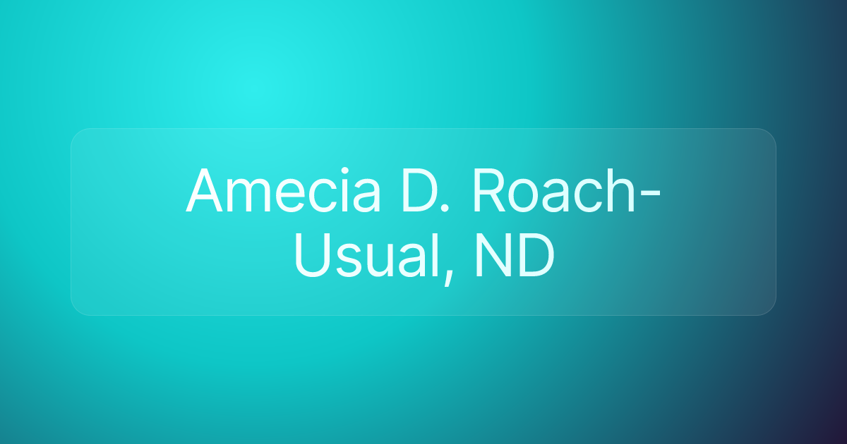 Amecia D. Roach-Usual, ND