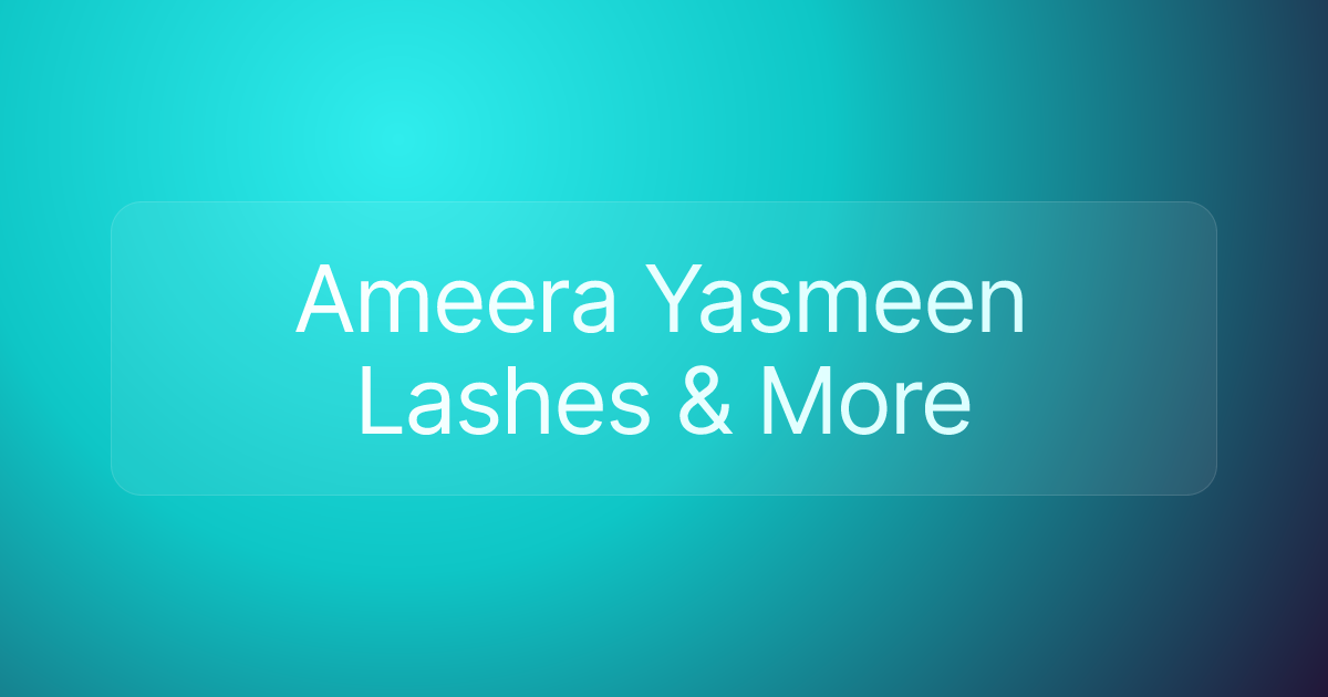 Ameera Yasmeen Lashes & More