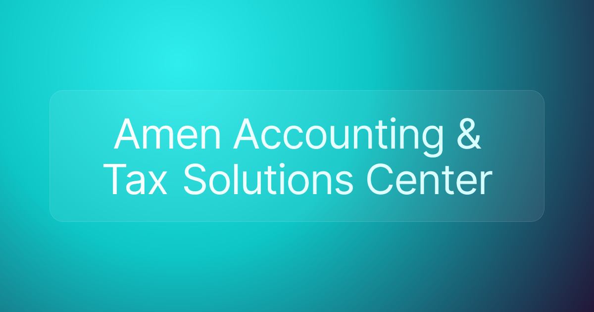 Amen Accounting & Tax Solutions Center