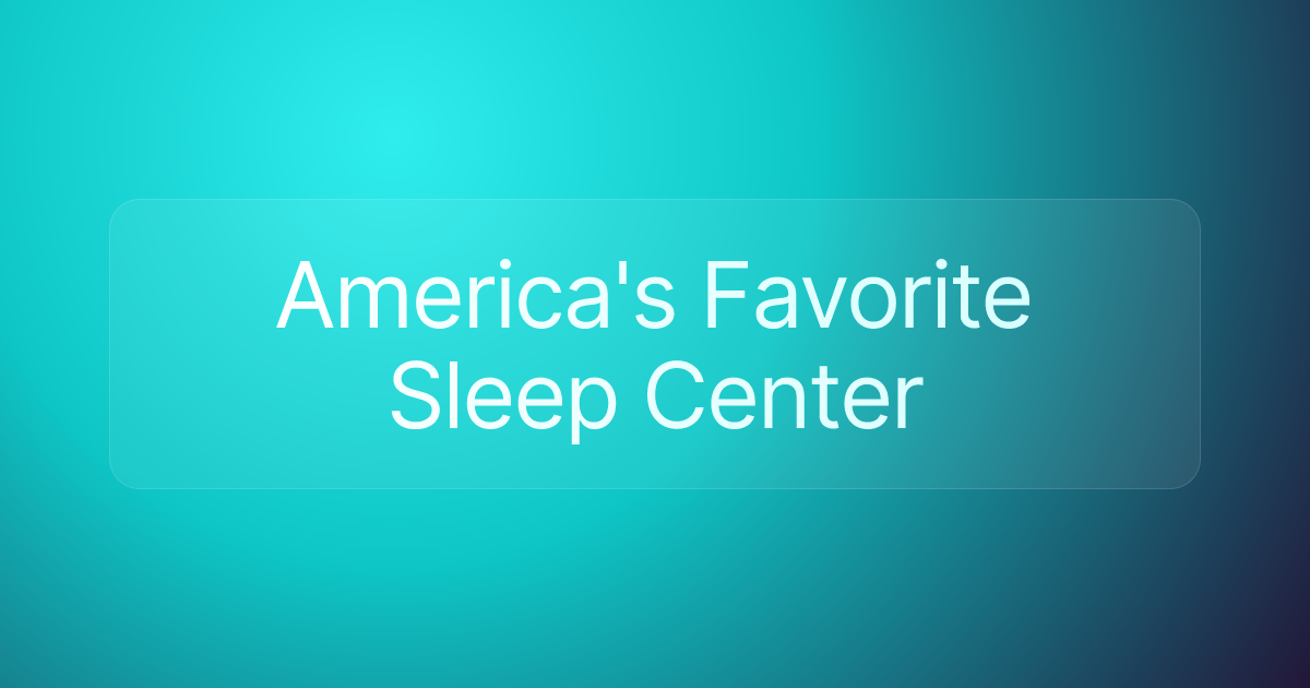 America's Favorite Sleep Center