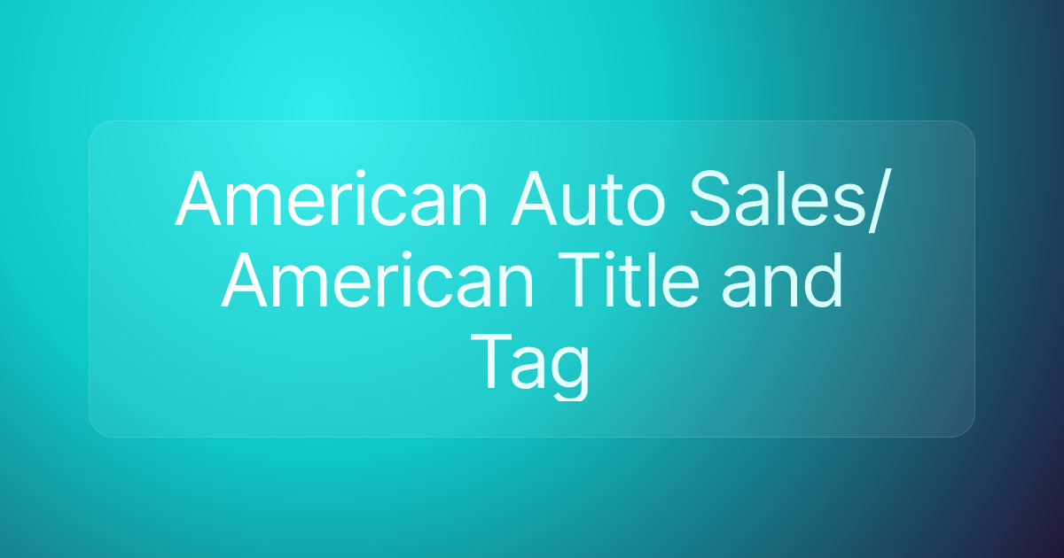 American Auto Sales/American Title and Tag