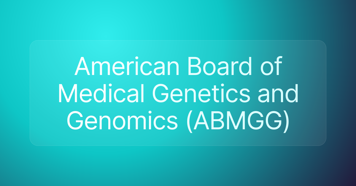 American Board of Medical Genetics and Genomics (ABMGG)