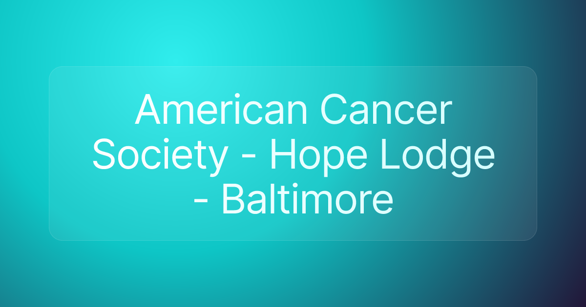 American Cancer Society - Hope Lodge - Baltimore