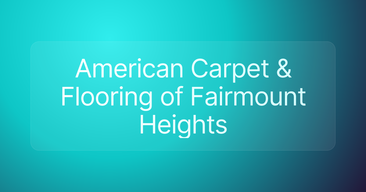American Carpet & Flooring of Fairmount Heights