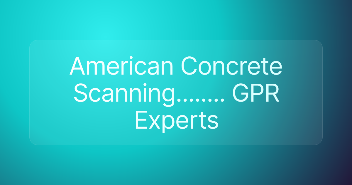 American Concrete Scanning........ GPR Experts