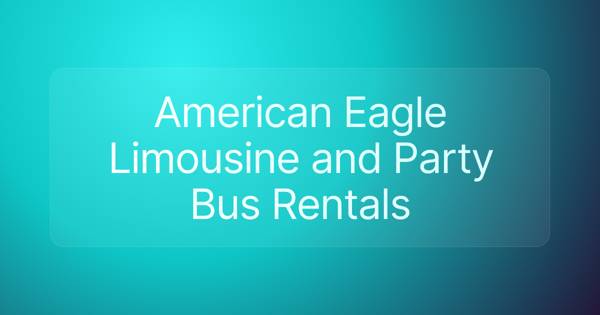 American Eagle Limousine and Party Bus Rentals