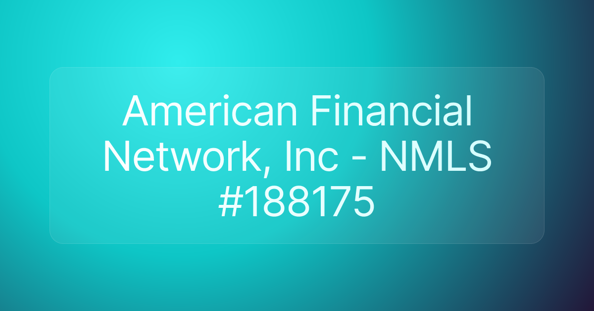 American Financial Network, Inc - NMLS #188175