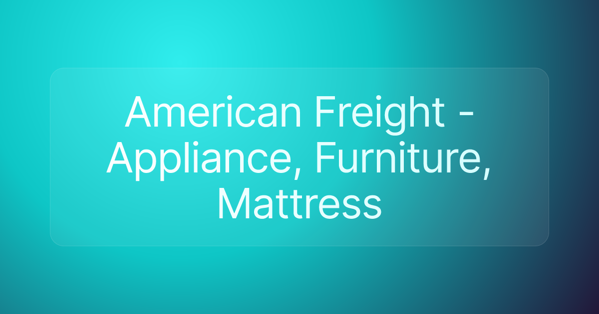 American Freight - Appliance, Furniture, Mattress