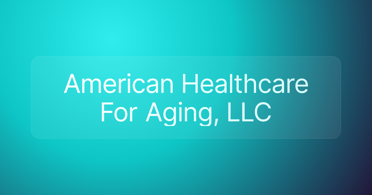 American Healthcare For Aging, LLC