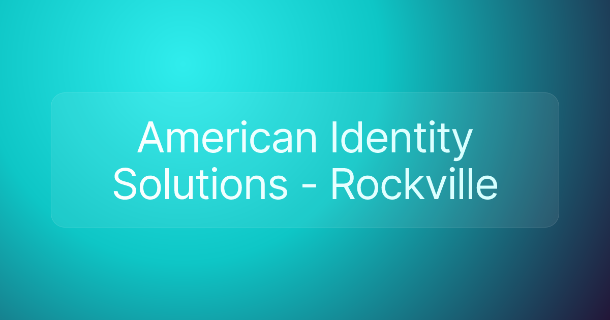 American Identity Solutions - Rockville