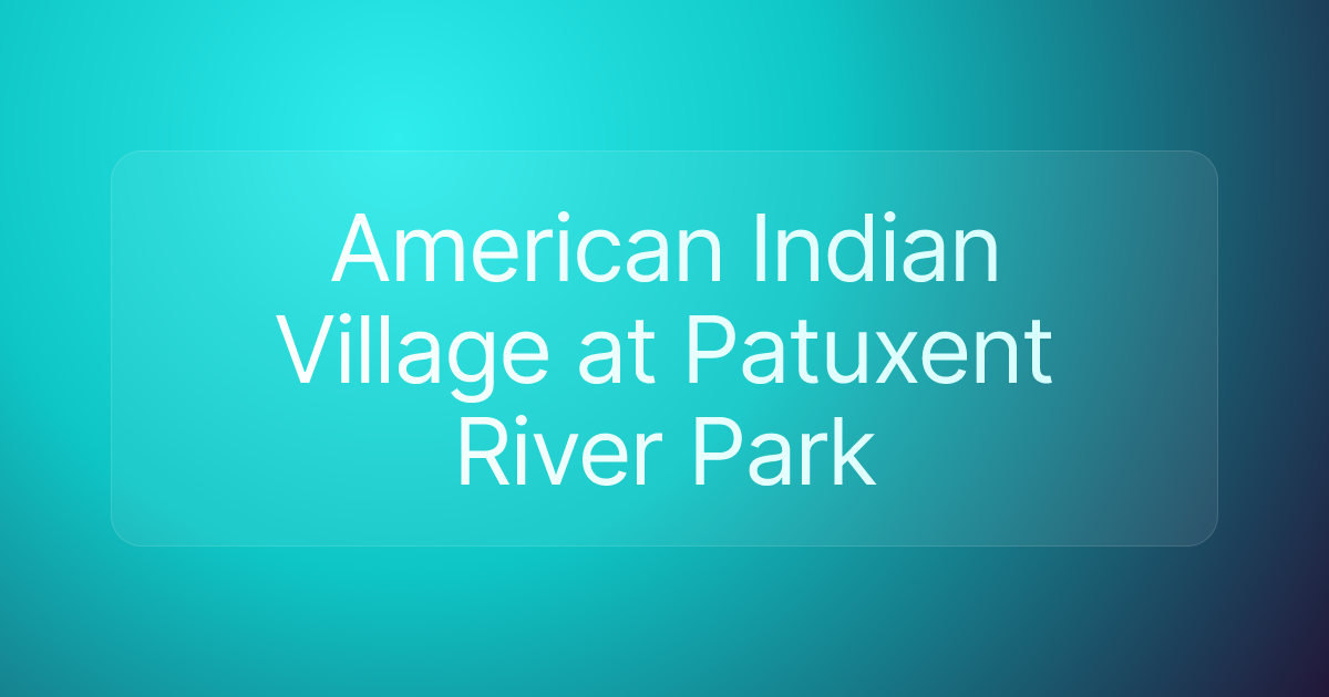 American Indian Village at Patuxent River Park