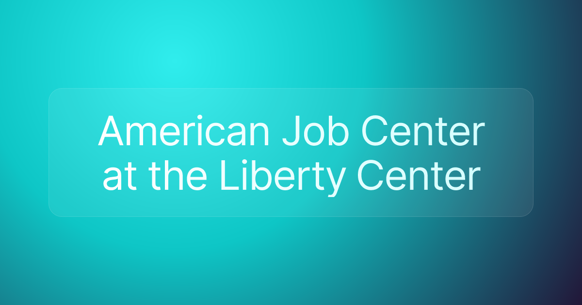 American Job Center at the Liberty Center
