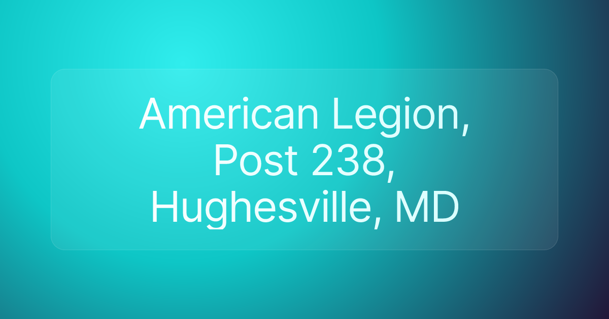 American Legion, Post 238, Hughesville, MD
