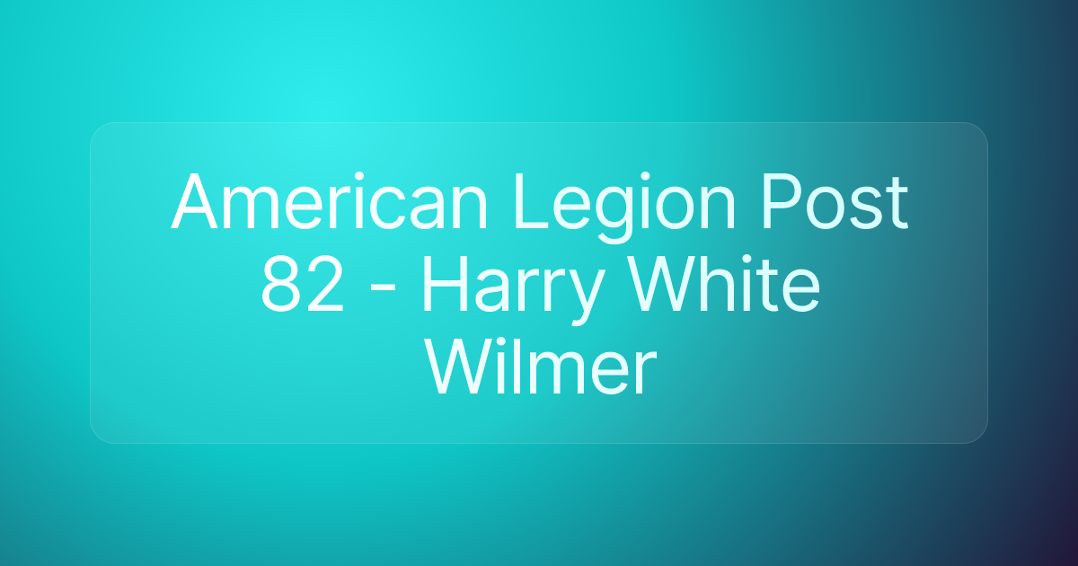 American Legion Post 82 - Harry White Wilmer