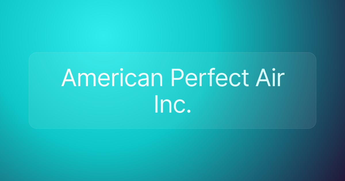 American Perfect Air Inc.