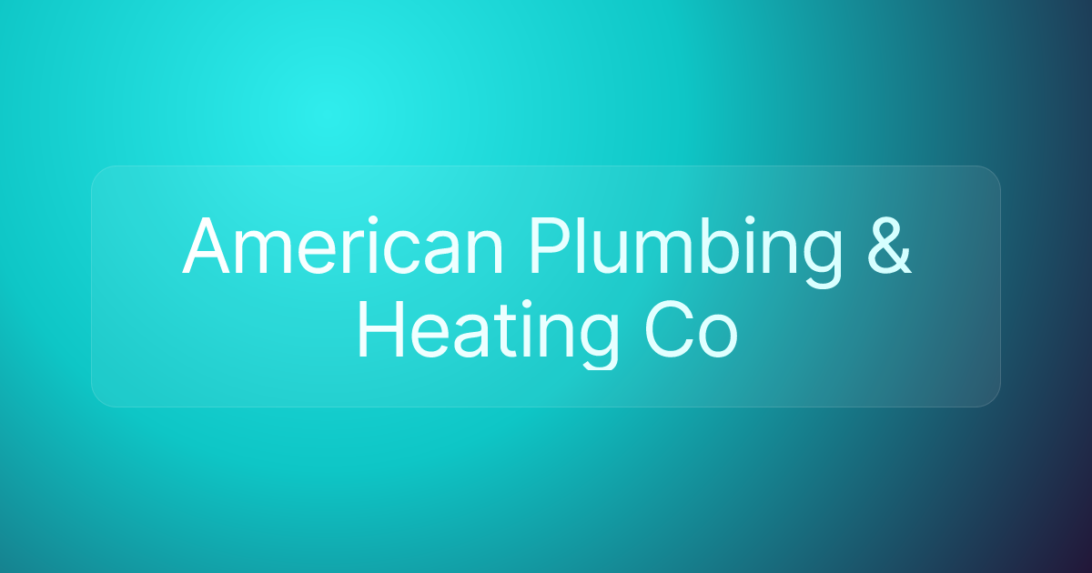 American Plumbing & Heating Co