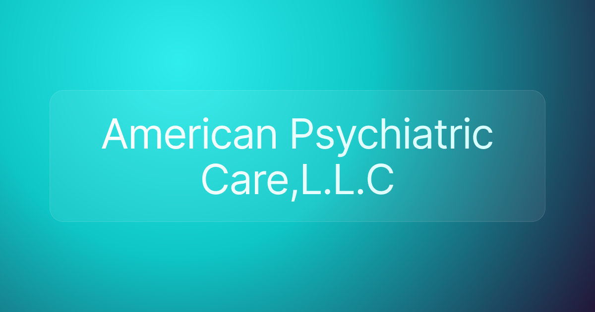 American Psychiatric Care,L.L.C