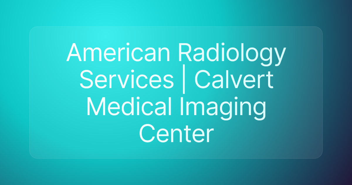 American Radiology Services | Calvert Medical Imaging Center
