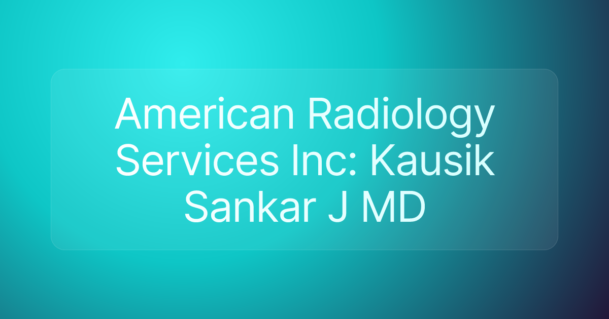 American Radiology Services Inc: Kausik Sankar J MD