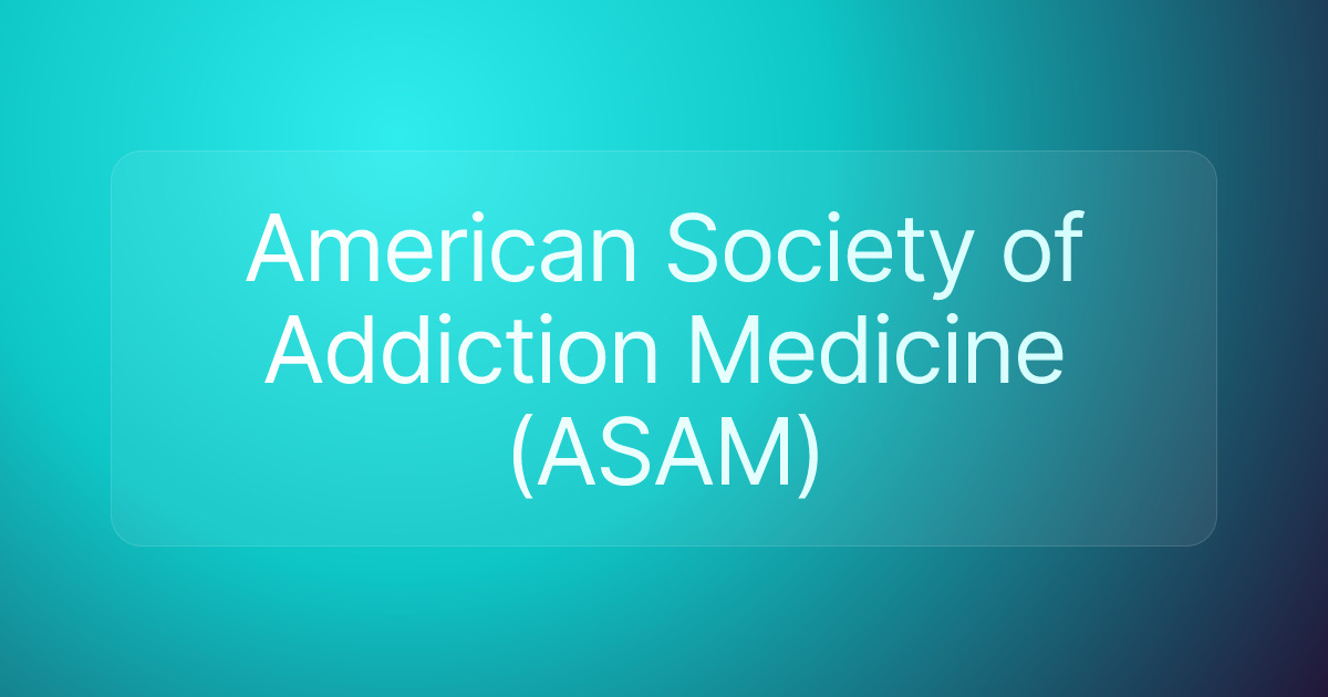 American Society of Addiction Medicine (ASAM)