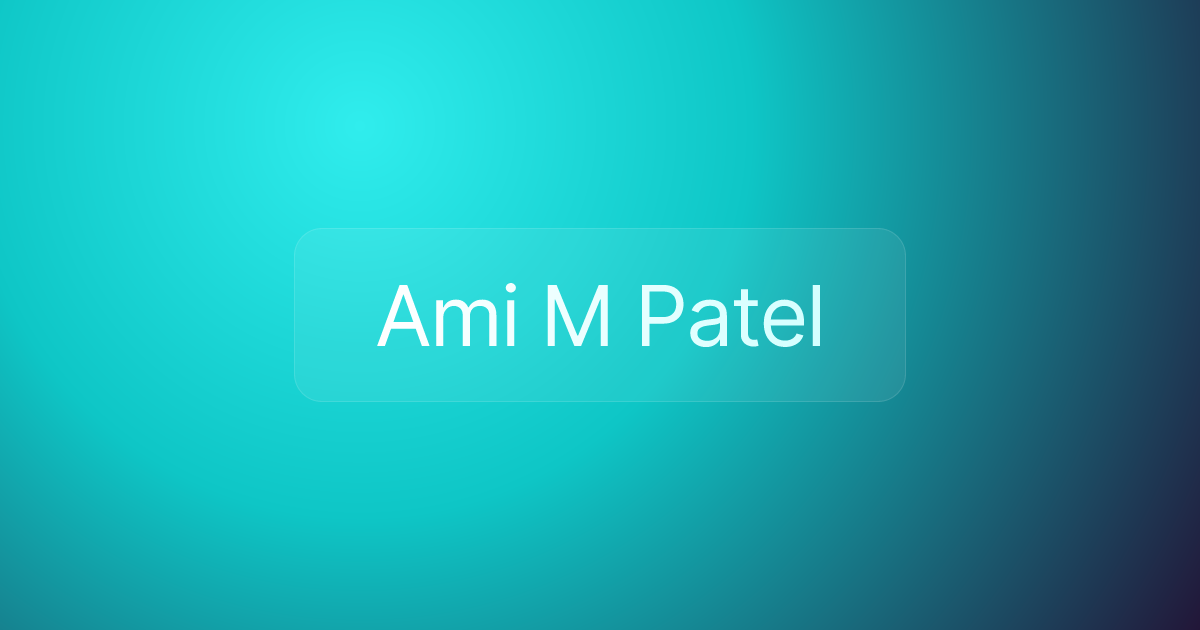 Ami M Patel