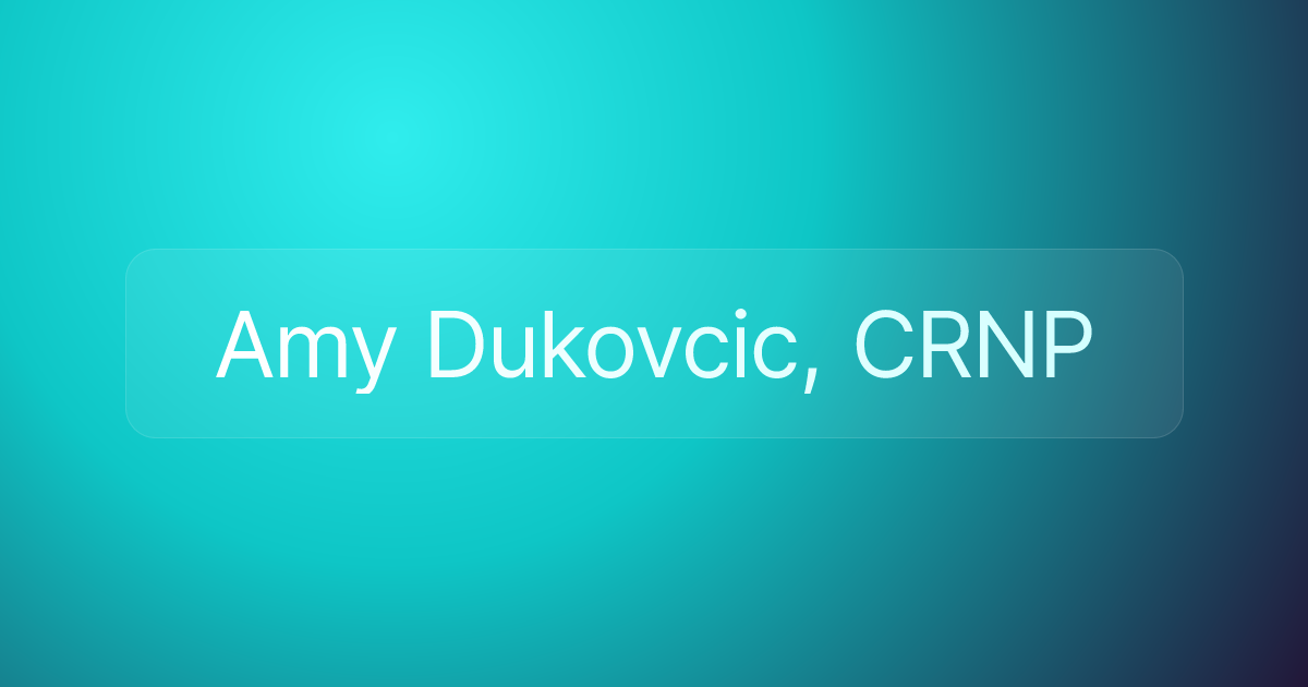 Amy Dukovcic, CRNP