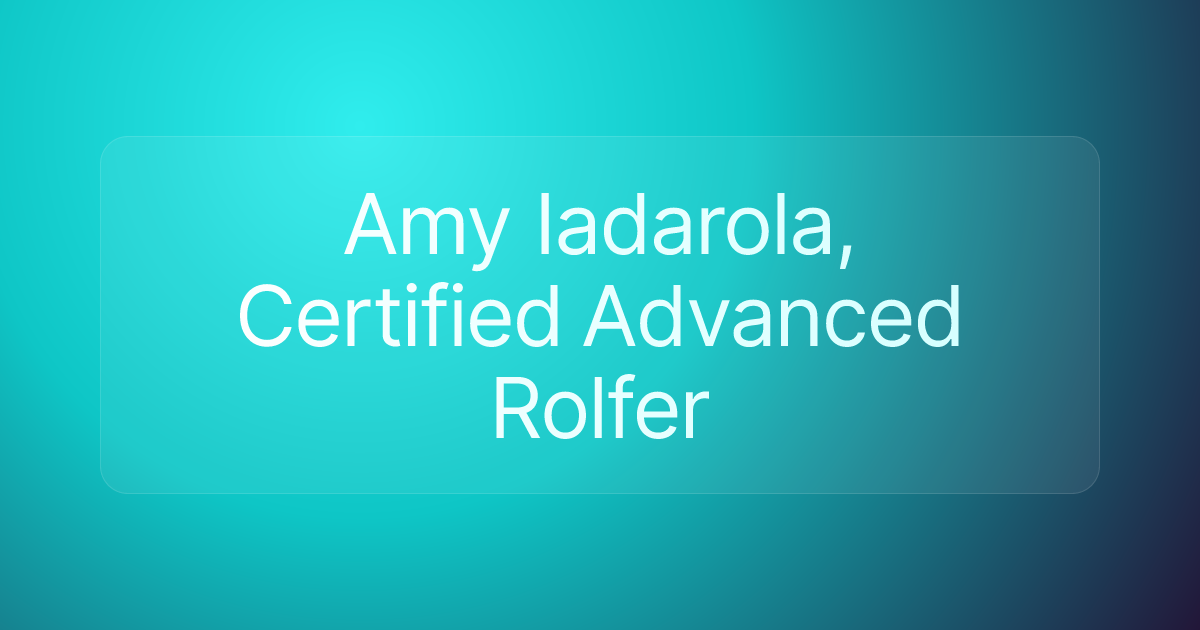 Amy Iadarola, Certified Advanced Rolfer