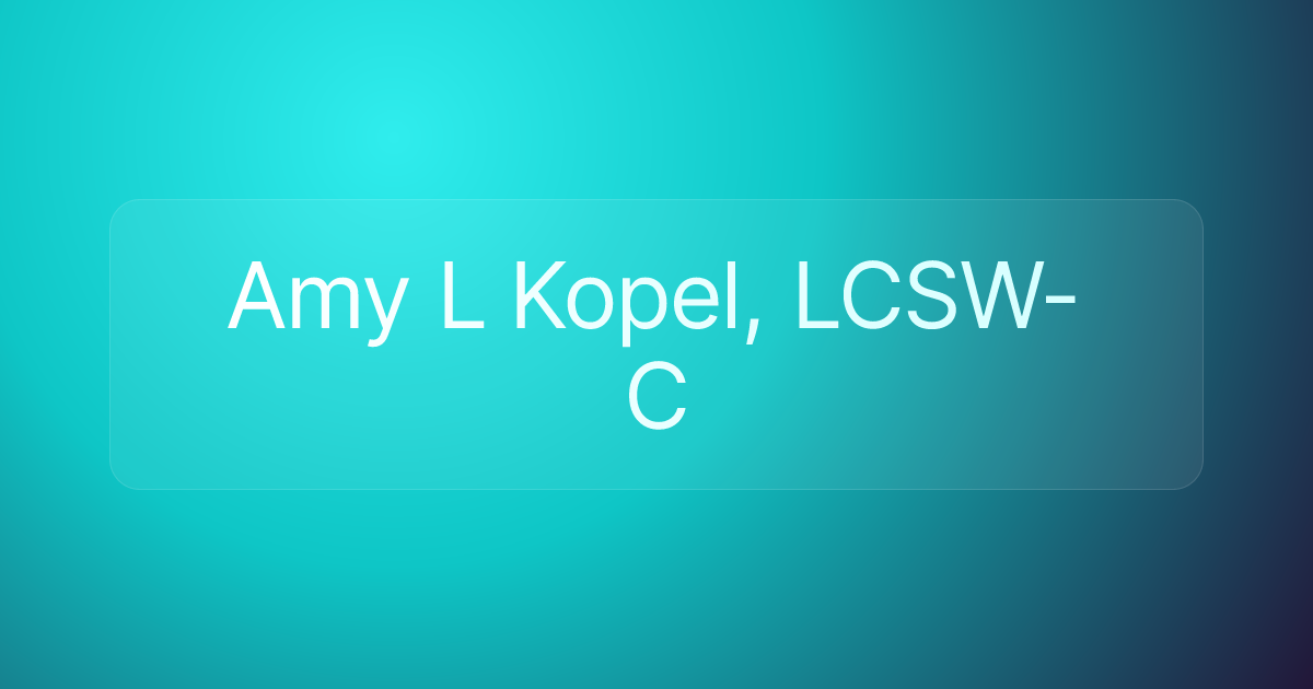 Amy L Kopel, LCSW-C
