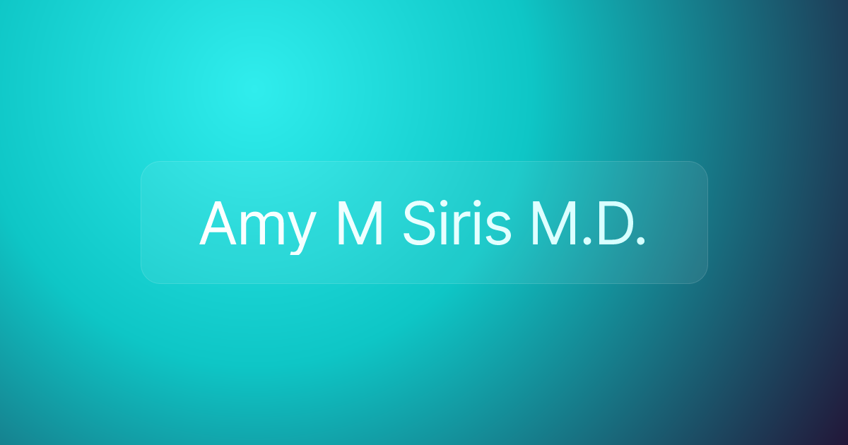 Amy M Siris M.D.