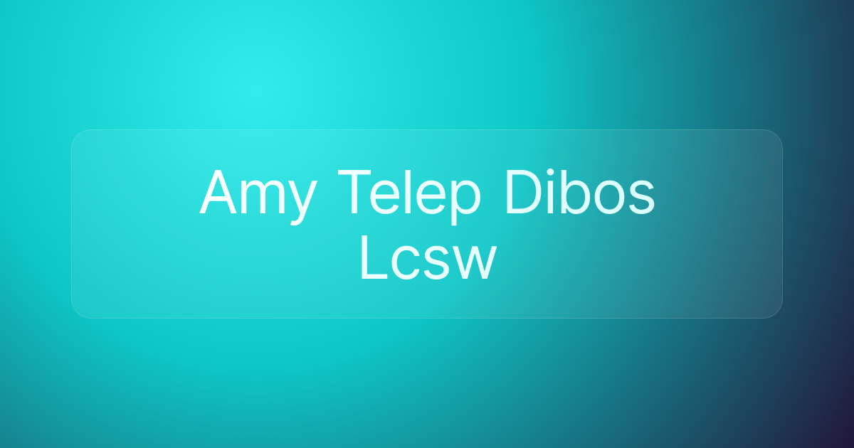 Amy Telep Dibos Lcsw