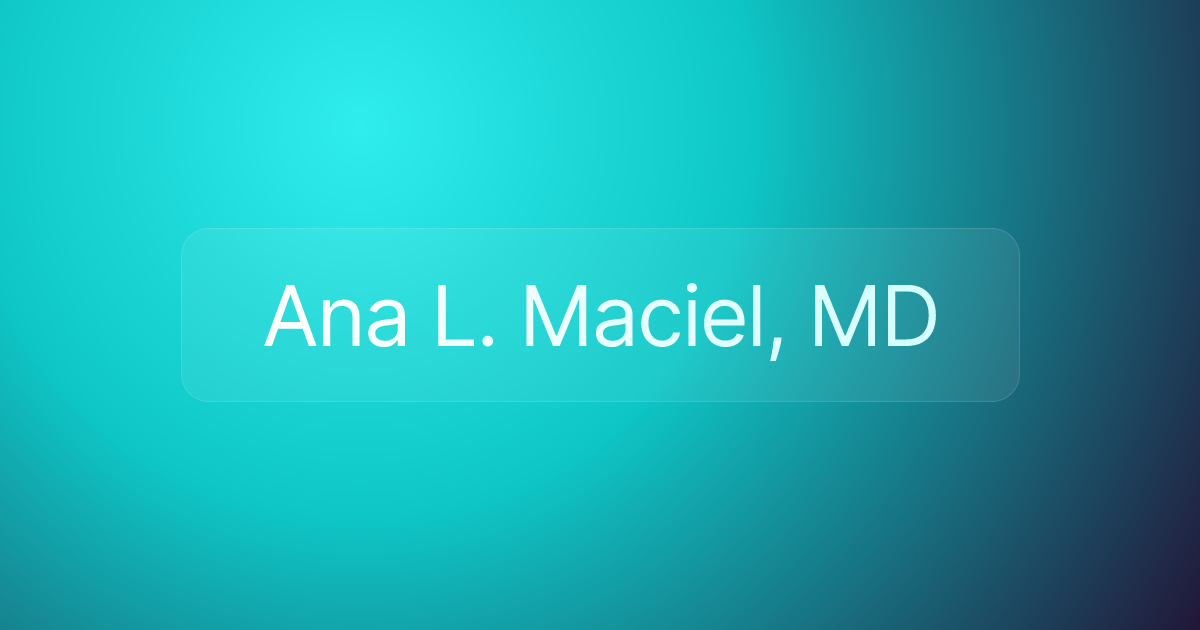 Ana L. Maciel, MD