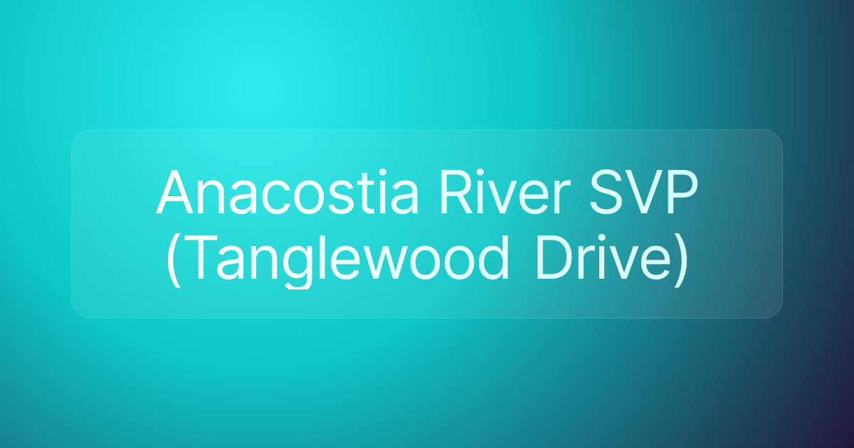 Anacostia River SVP (Tanglewood Drive)