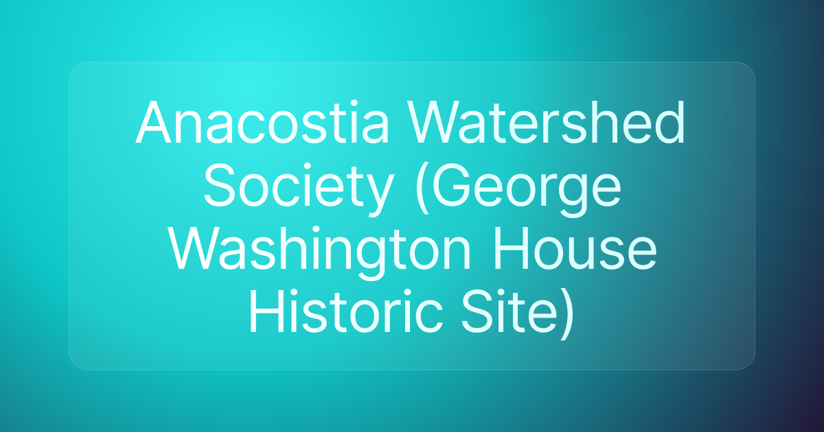 Anacostia Watershed Society (George Washington House Historic Site)