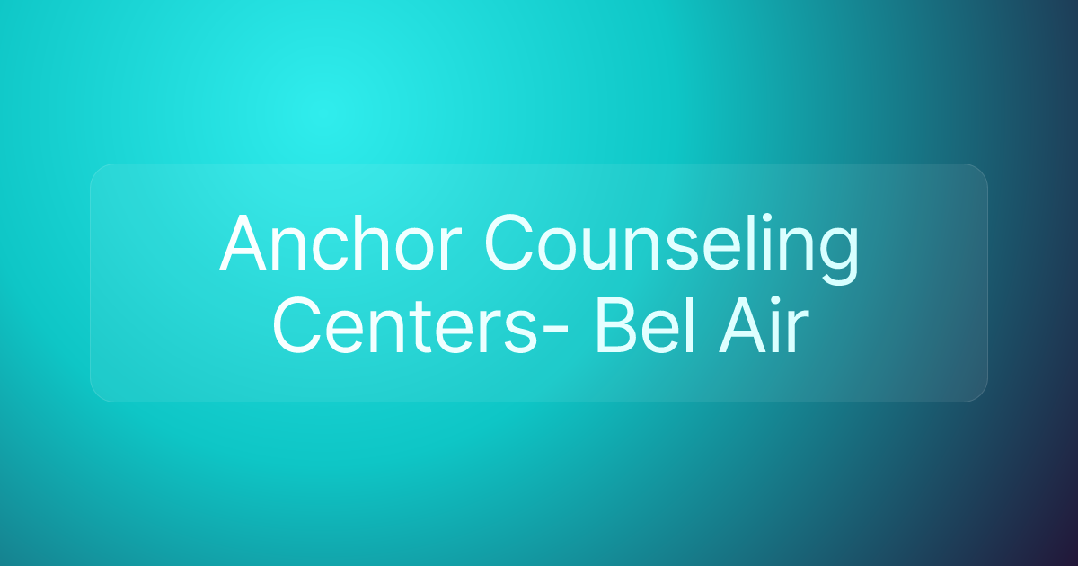 Anchor Counseling Centers- Bel Air