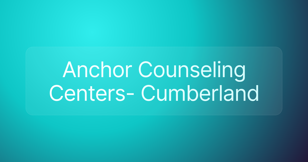 Anchor Counseling Centers- Cumberland