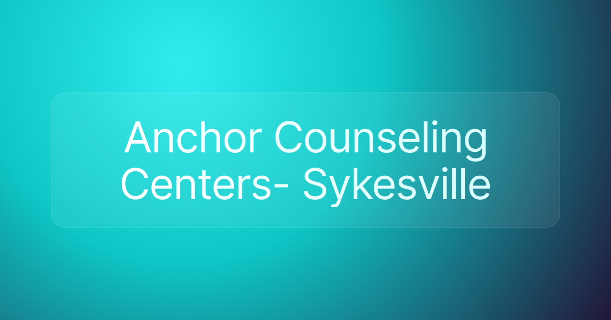 Anchor Counseling Centers- Sykesville