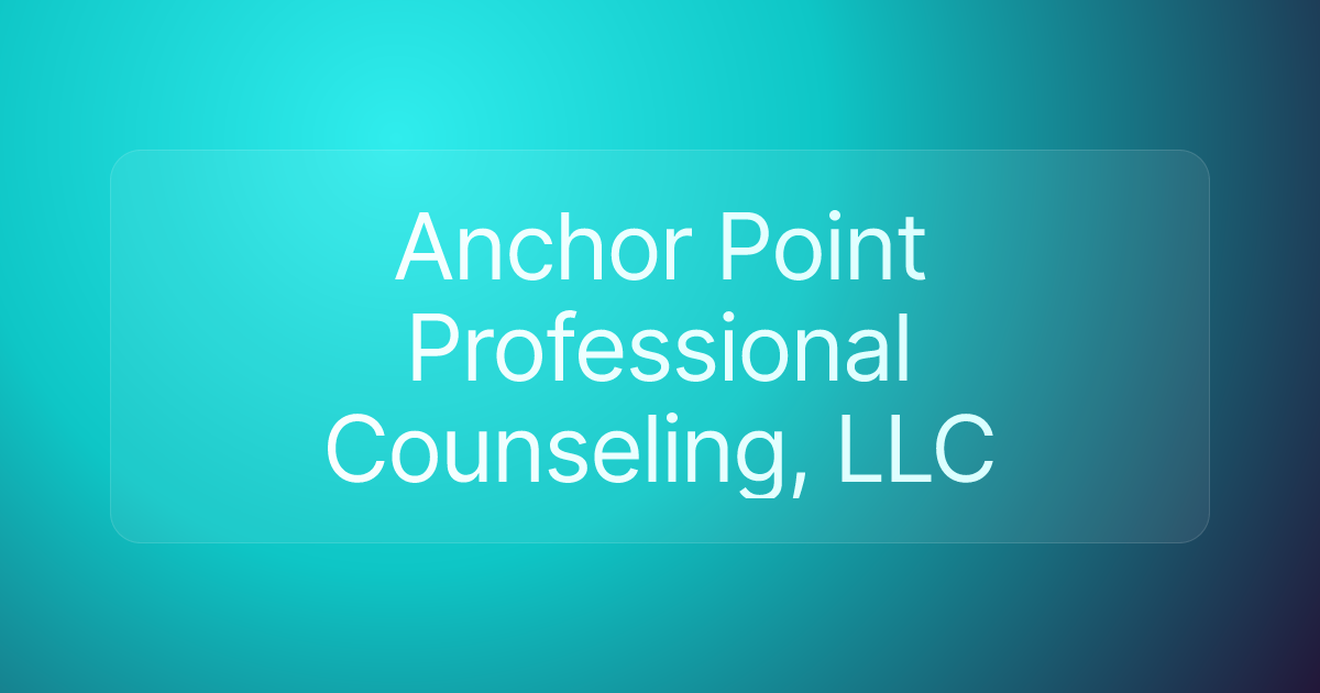 Anchor Point Professional Counseling, LLC