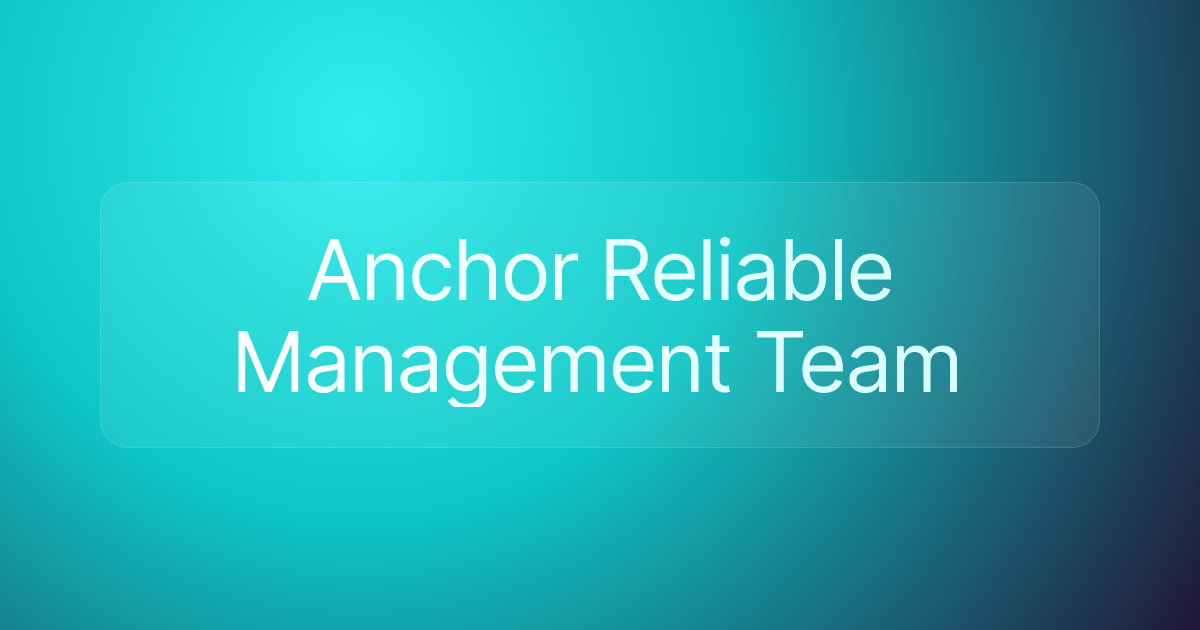 Anchor Reliable Management Team