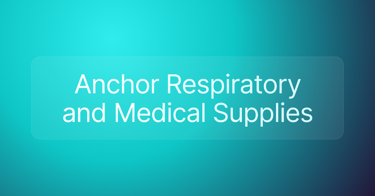 Anchor Respiratory and Medical Supplies
